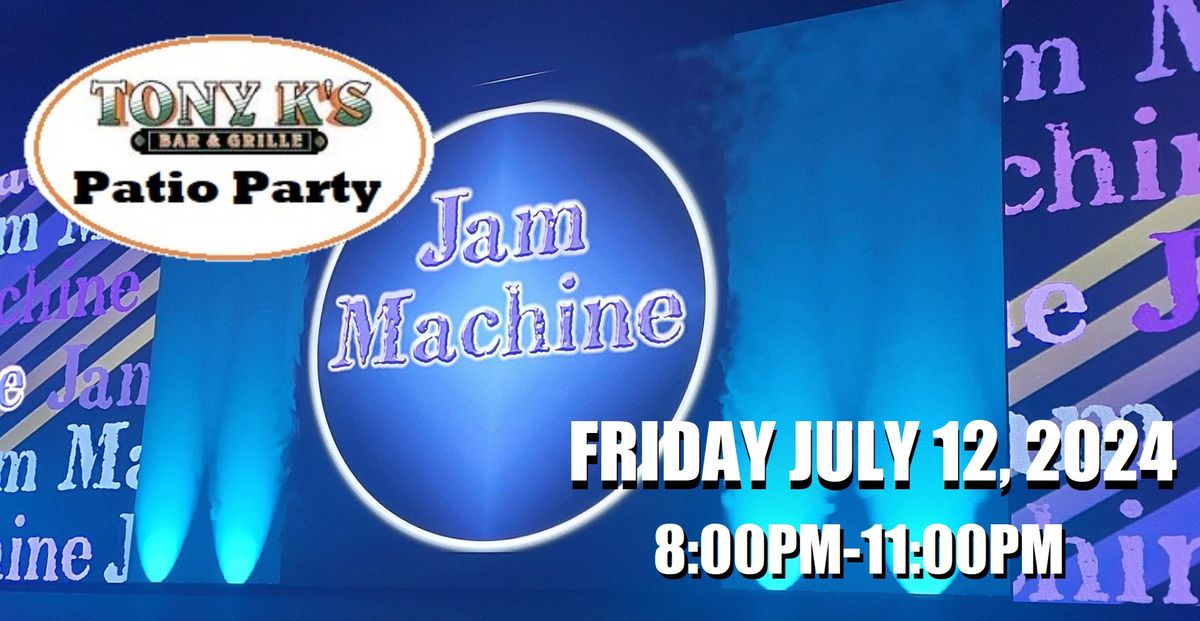 Jam Machine - Tony K's  Patio Party