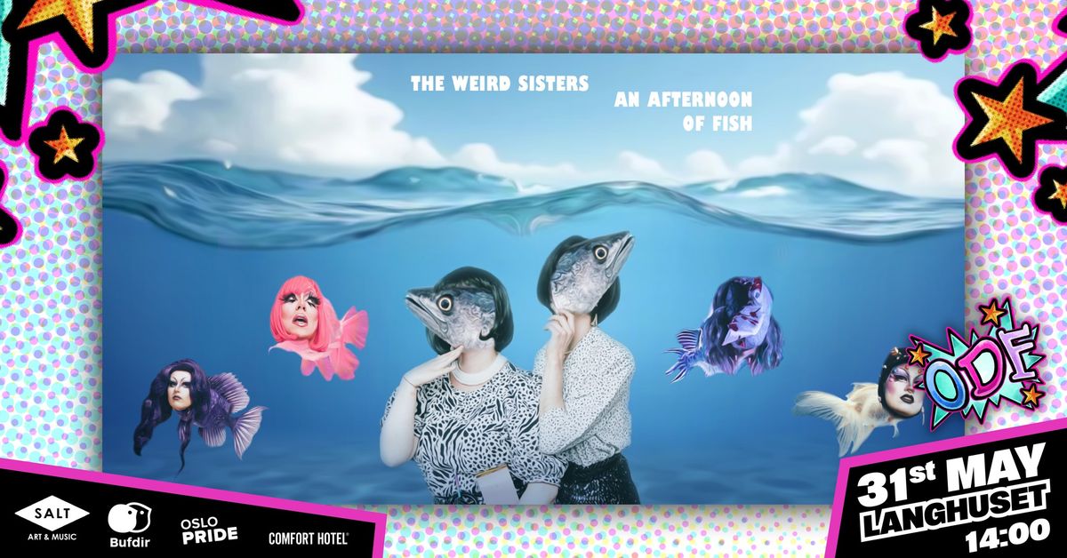 The Weird Sisters: An afternoon of Fish \/\/ Oslo Drag Festival 2025