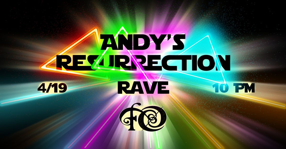 Andy's Resurrection Rave *FREE *21+