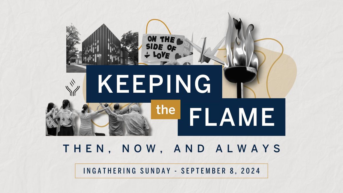 Ingathering Sunday \u2013 Keeping the Flame: Then, Now, and Always