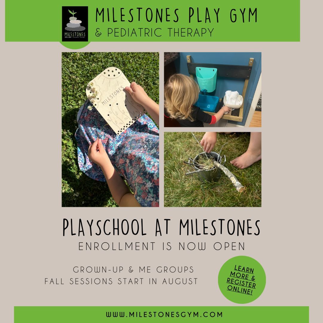 MILESTONES PLAY GYM & PEDIATRIC THERAPY MILESTONES PLAYSCHOOL AT MILESTONES ENROLLMENT IS NOW OPEN