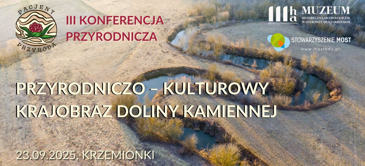 III Konferencja "Pacjent Przyroda" Przyrodniczo \u2013 kulturowy krajobraz doliny Kamiennej