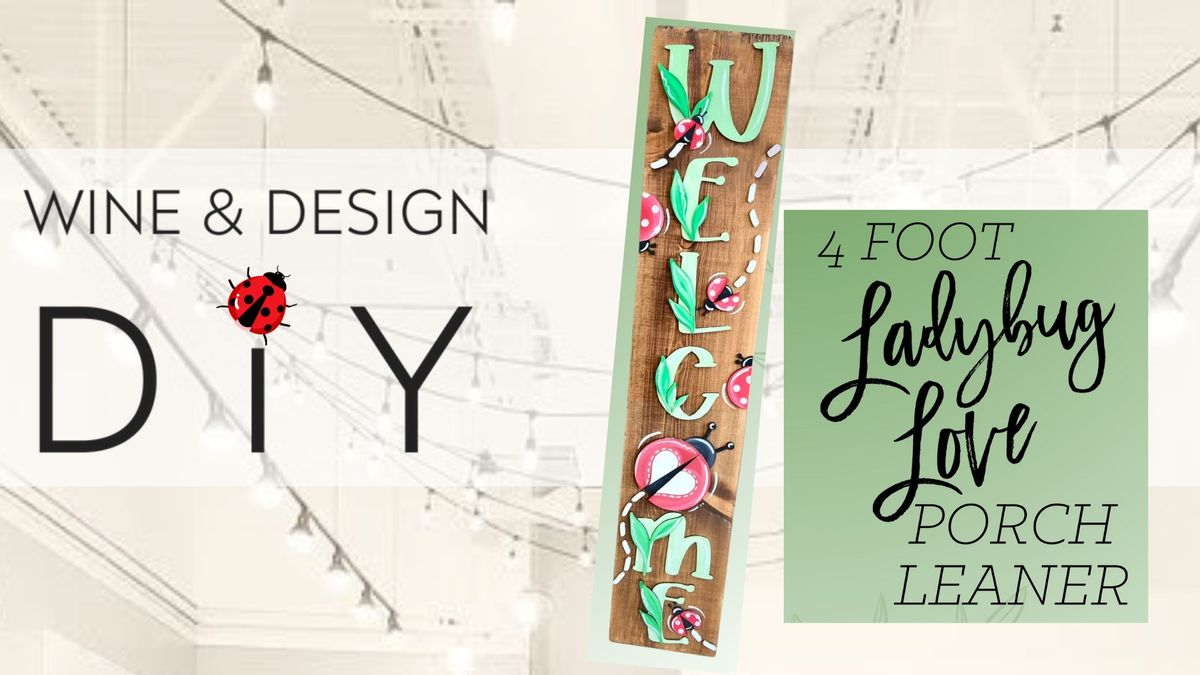 Sip + Paint + DIY | NEW! 4FT LADY BUG LOVE PORCH LEANER