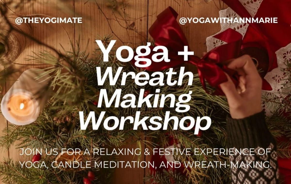 Yoga and Christmas Wreath Making Workshop