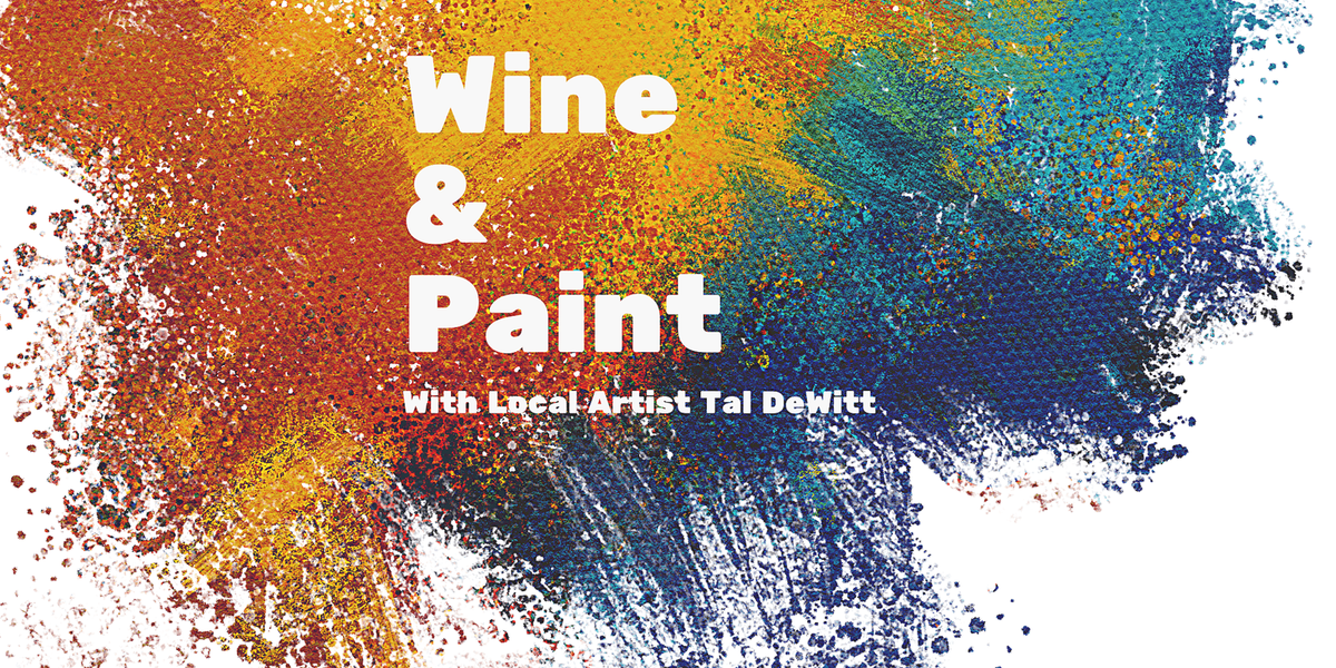 Wine & Paint w\/ Tal DeWitt