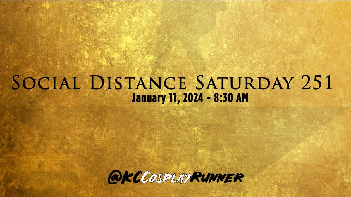 Social Distance Saturday #251