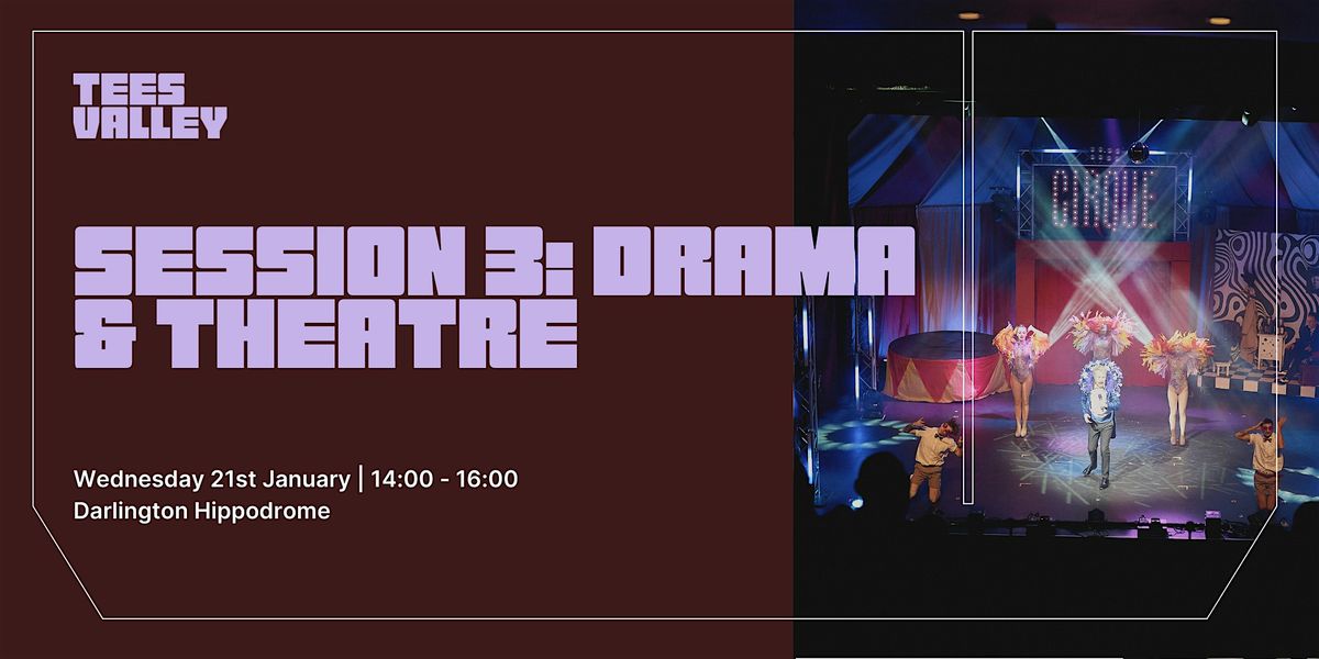 Session 3: Drama & Theatre