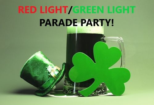 RED LIGHT- Harp & Dragon- ST PATRICKS DAY PARADE PARTY- Sunday March 2nd, 3pm FUN!!