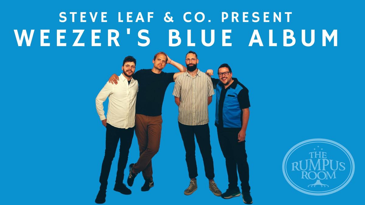 Steve Leaf & Co. Present Weezer's Blue Album + Head Full of Ghosts