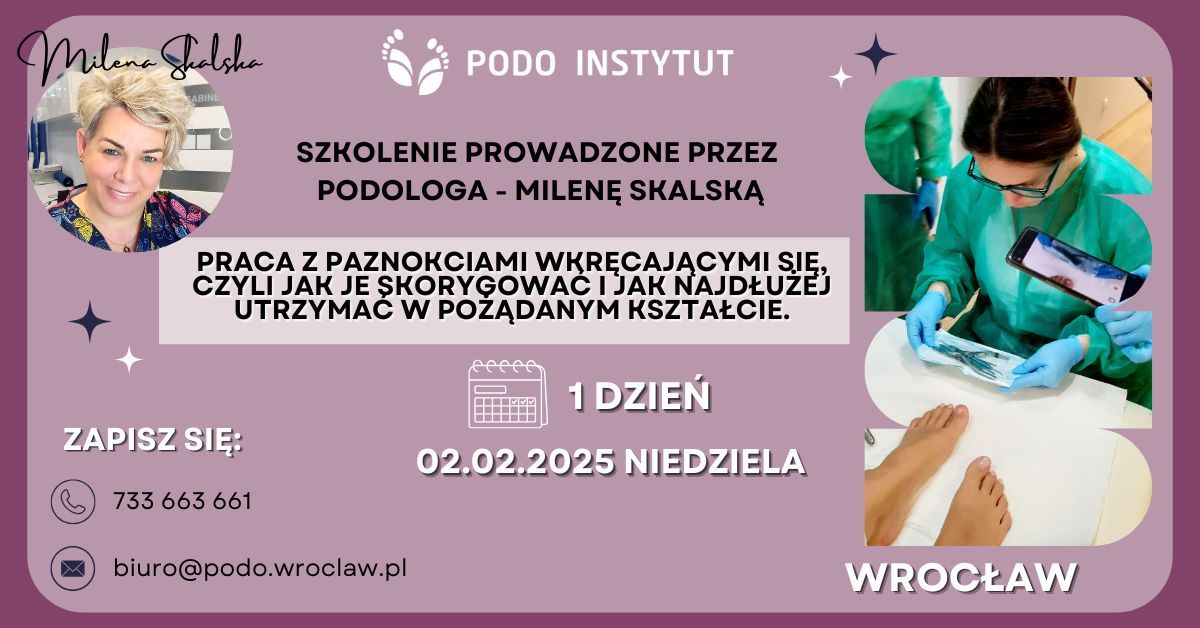 PRACA Z PAZNOKCIAMI WKR\u0118CAJ\u0104CYMI SI\u0118 - szkolenie podologiczne z Milen\u0105 Skalsk\u0105.