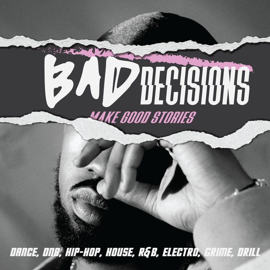 Bad Decisions | Dance, DNB, House, Hip-Hop