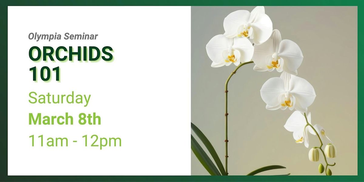 Orchids Seminar: Olympia, Saturday March 8th 11am