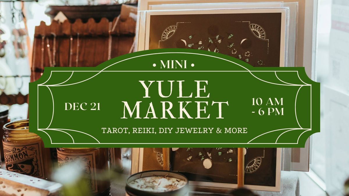 Mini Yule Market \u2728DEC 21\u2728