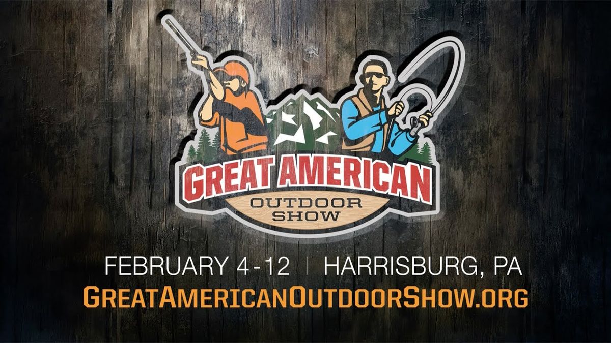 Great American Outdoor Show at Pennsylvania Farm Show Complex and Expo Center