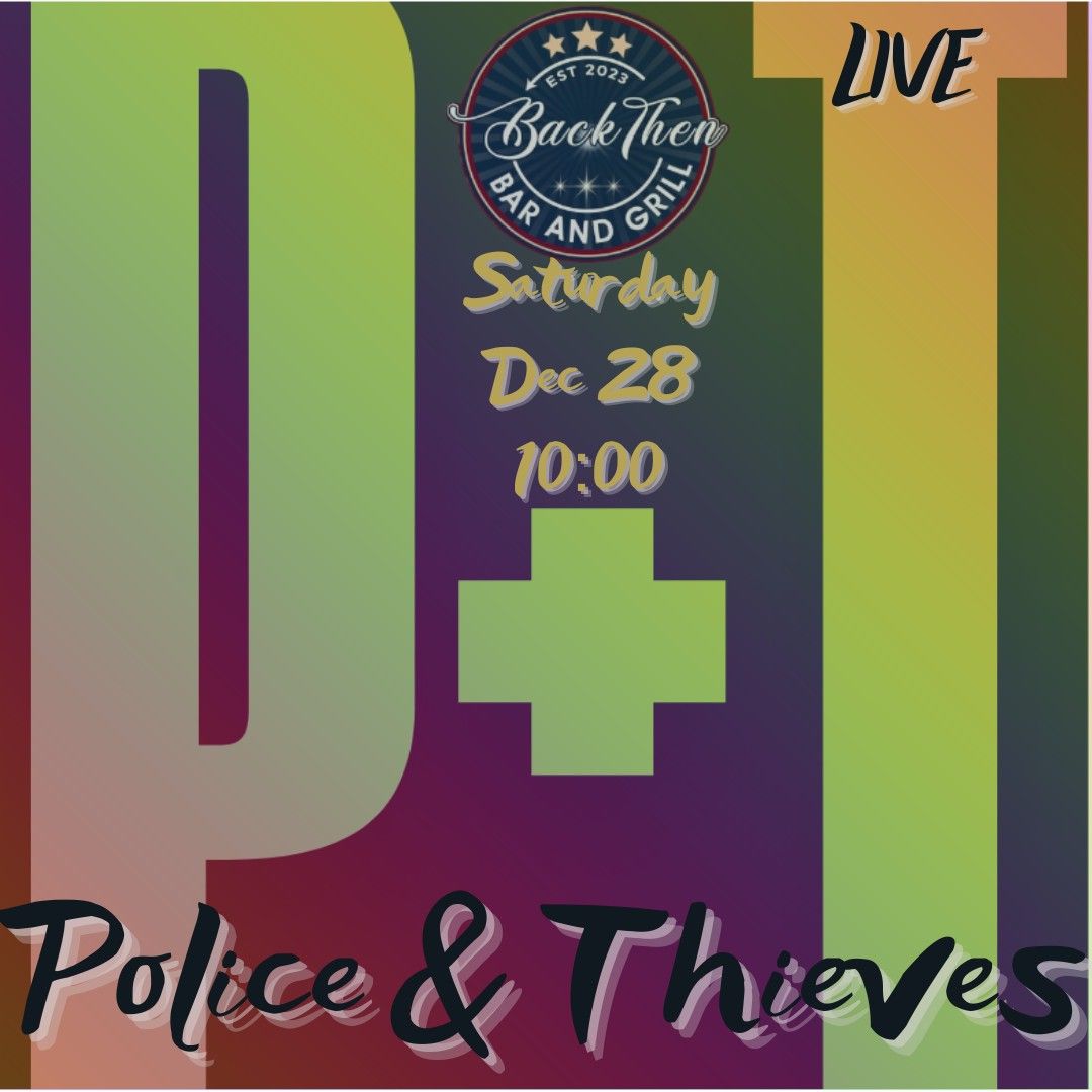 Police & Thieves LIVE at Back Then Bar & Grill Dec 28 10:00pm