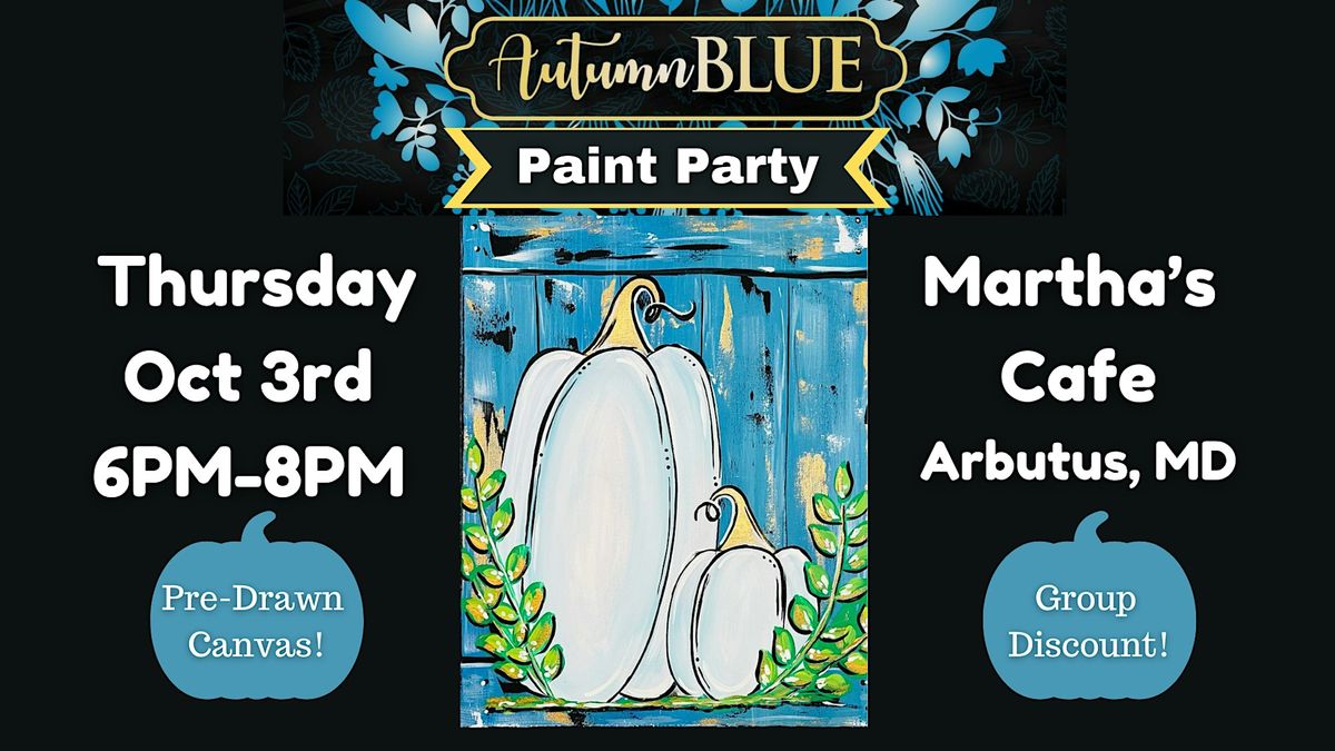 Autumn Blue Pumpkin Paint Party @ Martha's Cafe Arbutus w\/MD Craft Parties