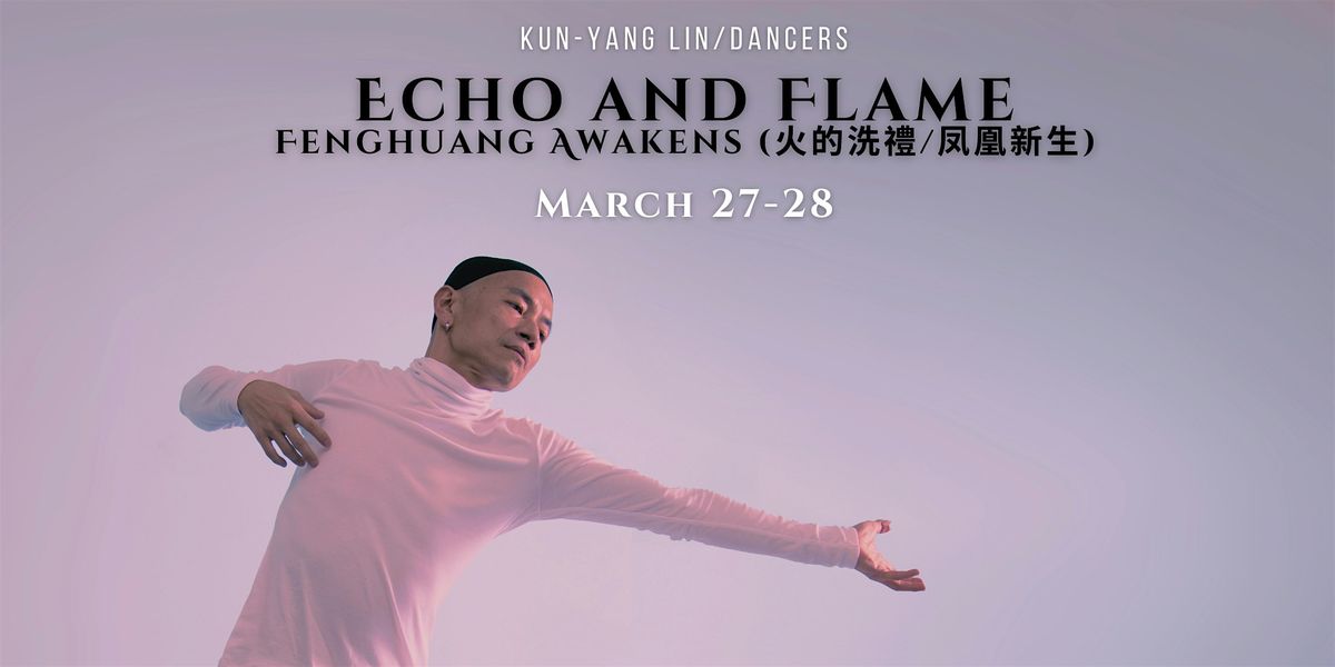 Echo & Flame, Fenghuang Awakens: Saturday, March 28 @7:30PM