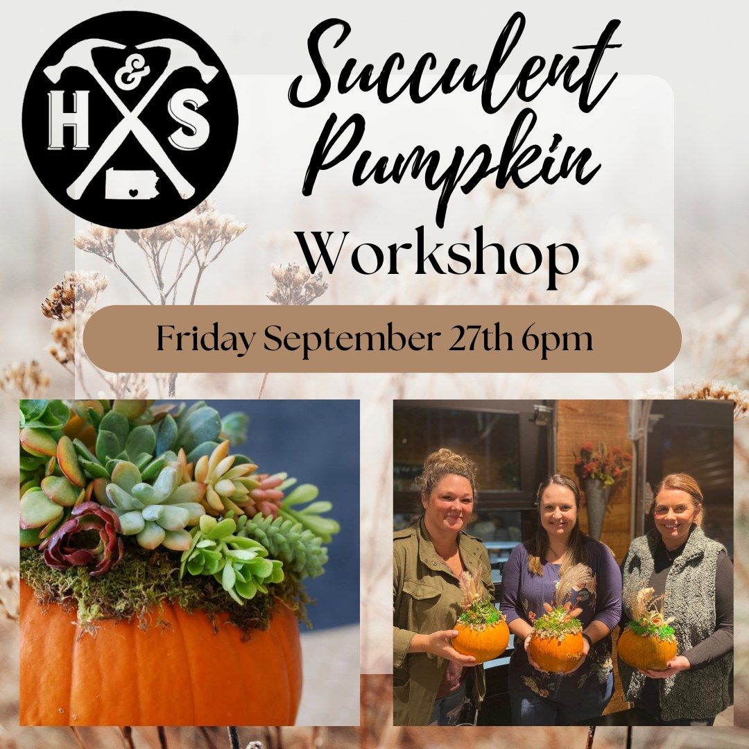 Friday September 27th- Succulent Pumpkin Workshop 6pm