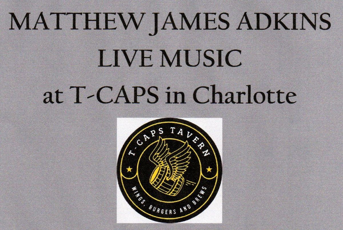 Matthew James Adkins LIVE from T-Caps