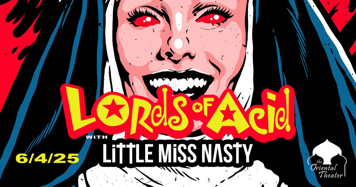 LORDS OF ACID + LITTLE MISS NASTY at The Oriental Theater | 18+