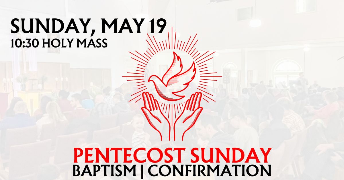Pentecost Sunday at CtK (Baptism & Confirmation Sunday) 