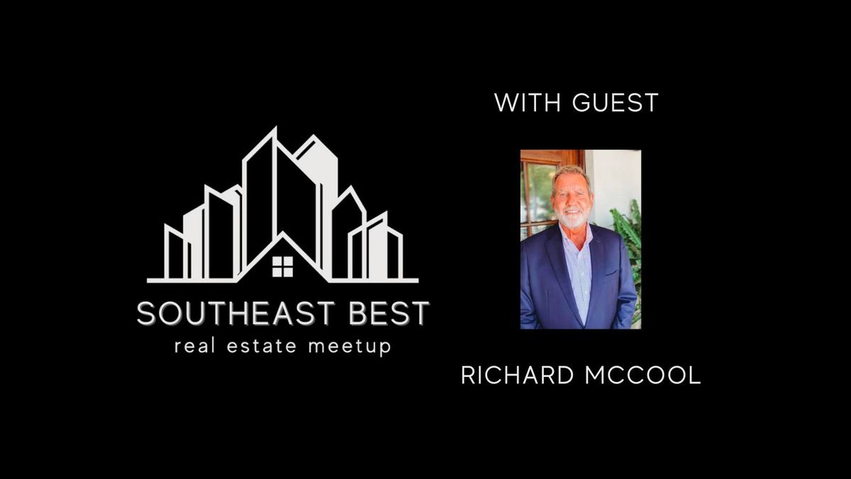 SouthEast Best Real Estate Meetup -February: Richard McCool