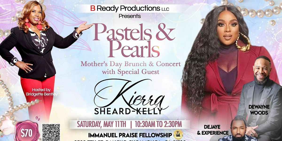"Pastels and Pearls"  Mother's Day Brunch\/Concert with  Kierra Sheard-Kelly