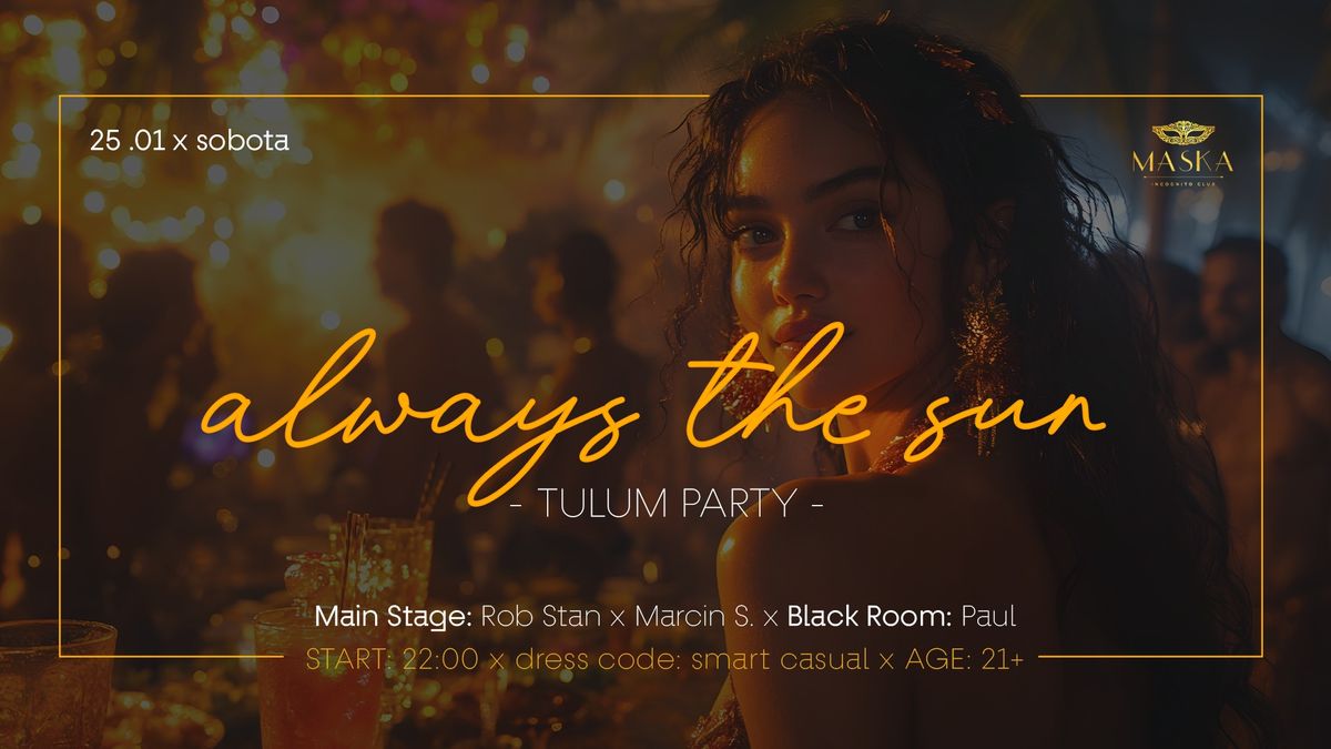 \u2600\ufe0f Always The Sun x TULUM Party \u2600\ufe0f