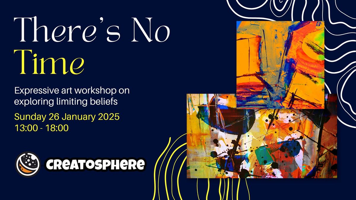 There's No Time - expressive art workshop