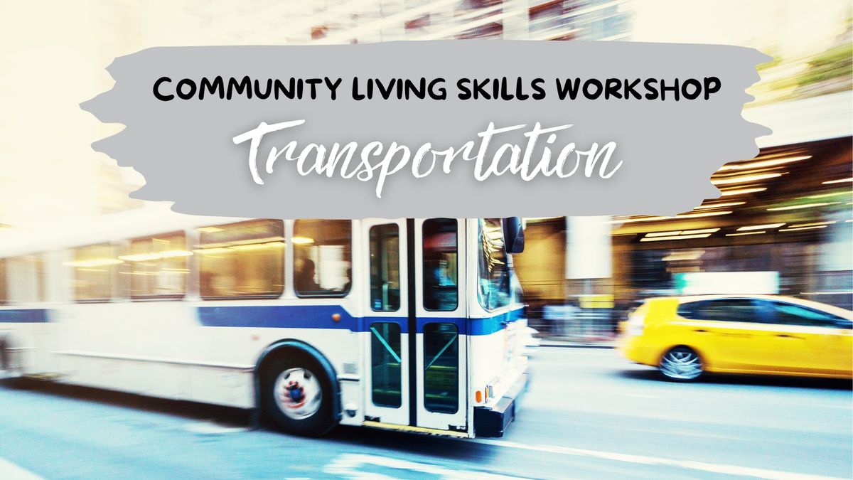 Transportation Community Living Skills Workshop