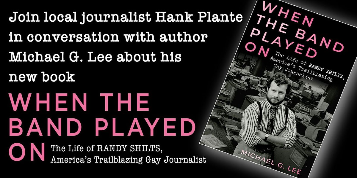 Hank Plante Discusses WHEN THE BAND PLAYED ON with author Michael G. Lee.