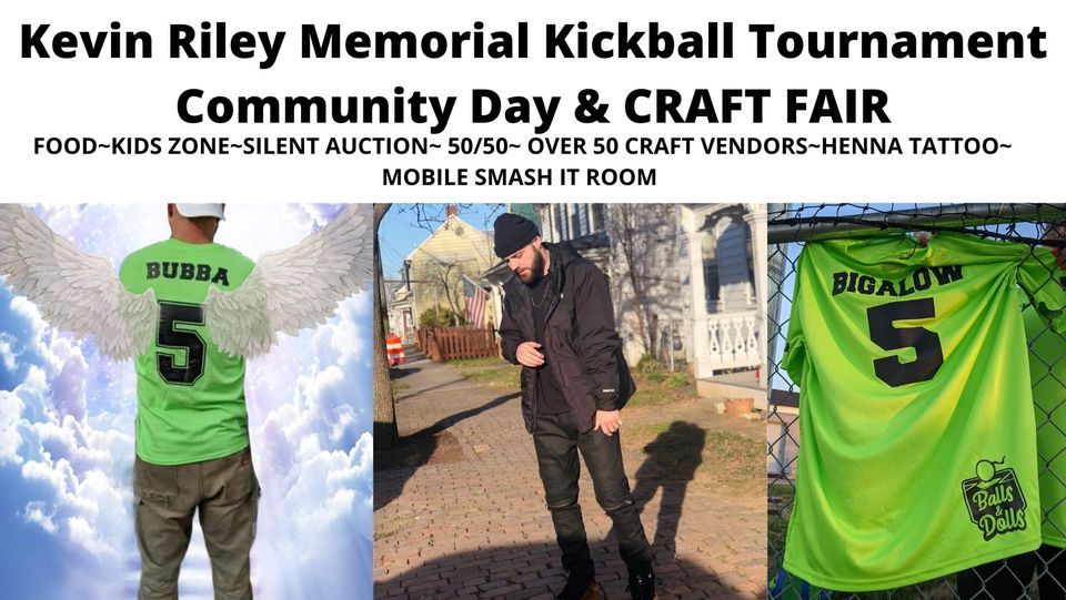 2nd Annual Kevin Riley Memorial Kickball Tournament & Community Day and CRAFT SHOW