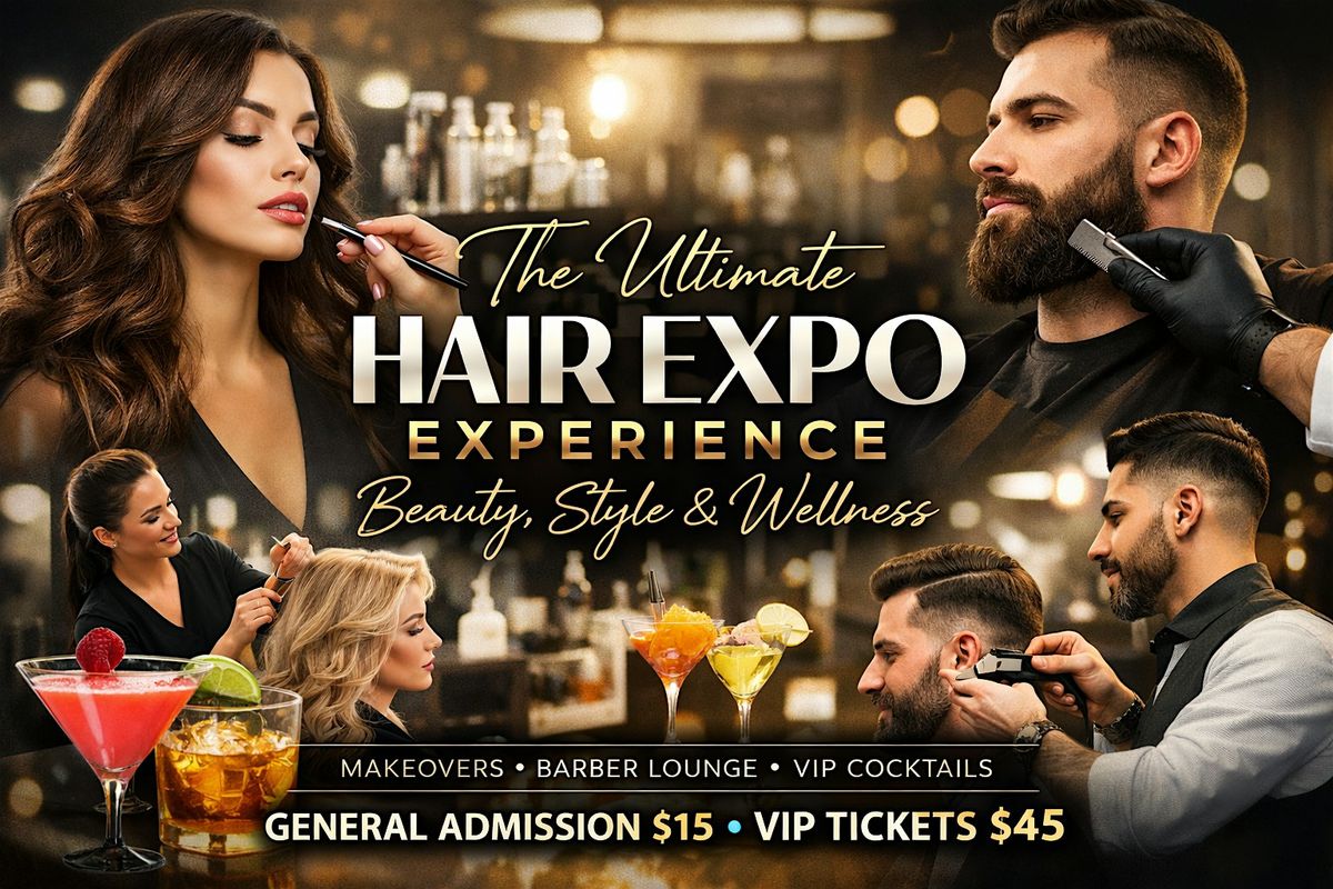 The Ultimate Hair Expo Experience: Beauty, Style & Wellness
