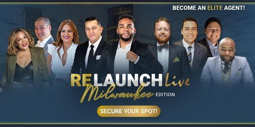 RELaunch LIVE - Milwaukee Edition (Become an ELITE AGENT!)