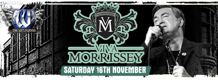 Viva Morrissey \u2013 Saturday 16th November