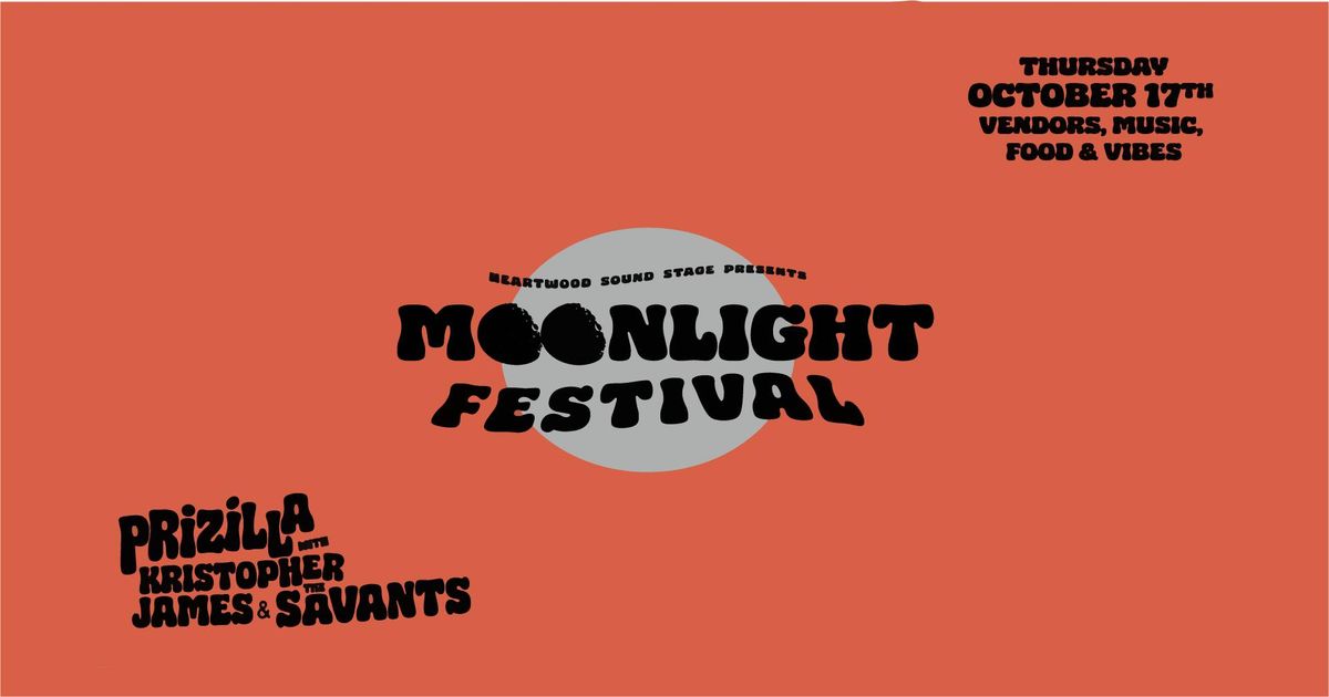 Moonlight Festival ft. PRIZILLA, Kristopher James, The Savants @ Heartwood Soundstage | GNV, FL