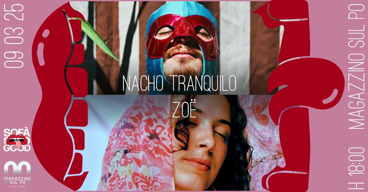 SOF\u00c0 SO GOOD #6.5 | NACHO TRANQUILO + ZO\u00cb @Magazzino sul Po