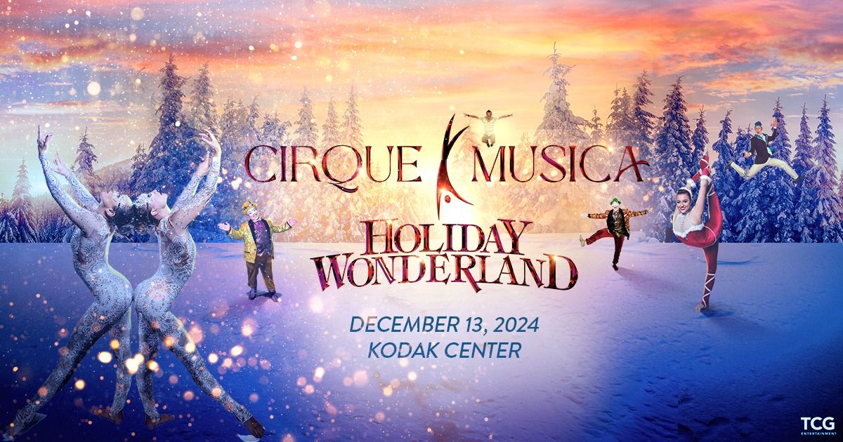 Cirque Musica Holiday Wonderland - Rochester, NY