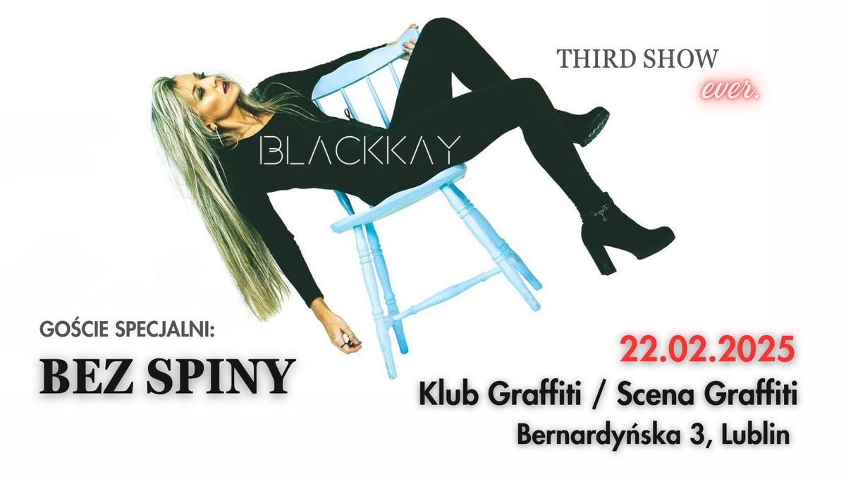 BLACKKAY + BEZ SPINY | 22.02.2025 | KLUB GRAFFITI - LUBLIN