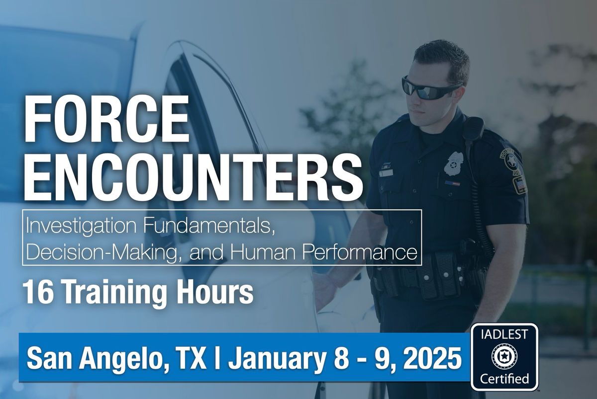 Force Encounters Course: Investigation Fundamentals, Decision-Making,  and Human Performance