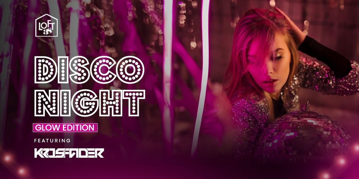 SATURDAY DISCO NIGHT GLOW EDITION AT LOFT 38