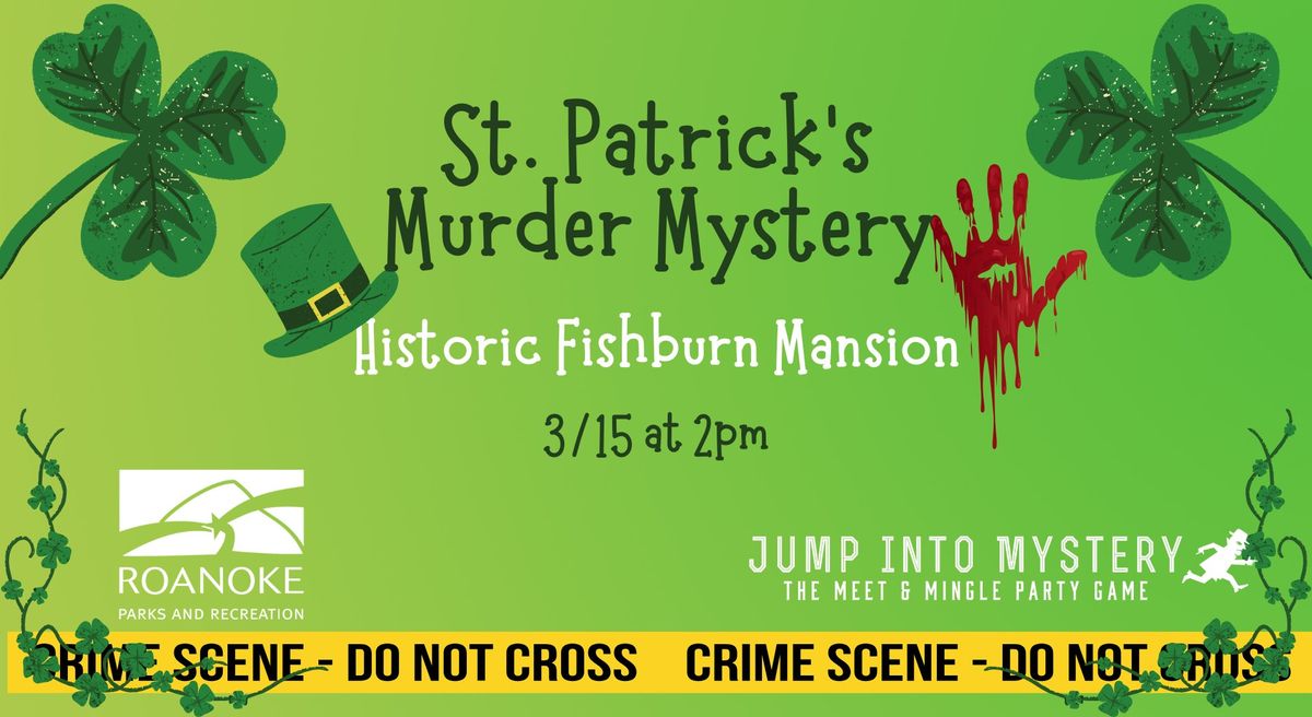 St. Patrick's Day Murder Mystery at The Historic Fishburn Mansion