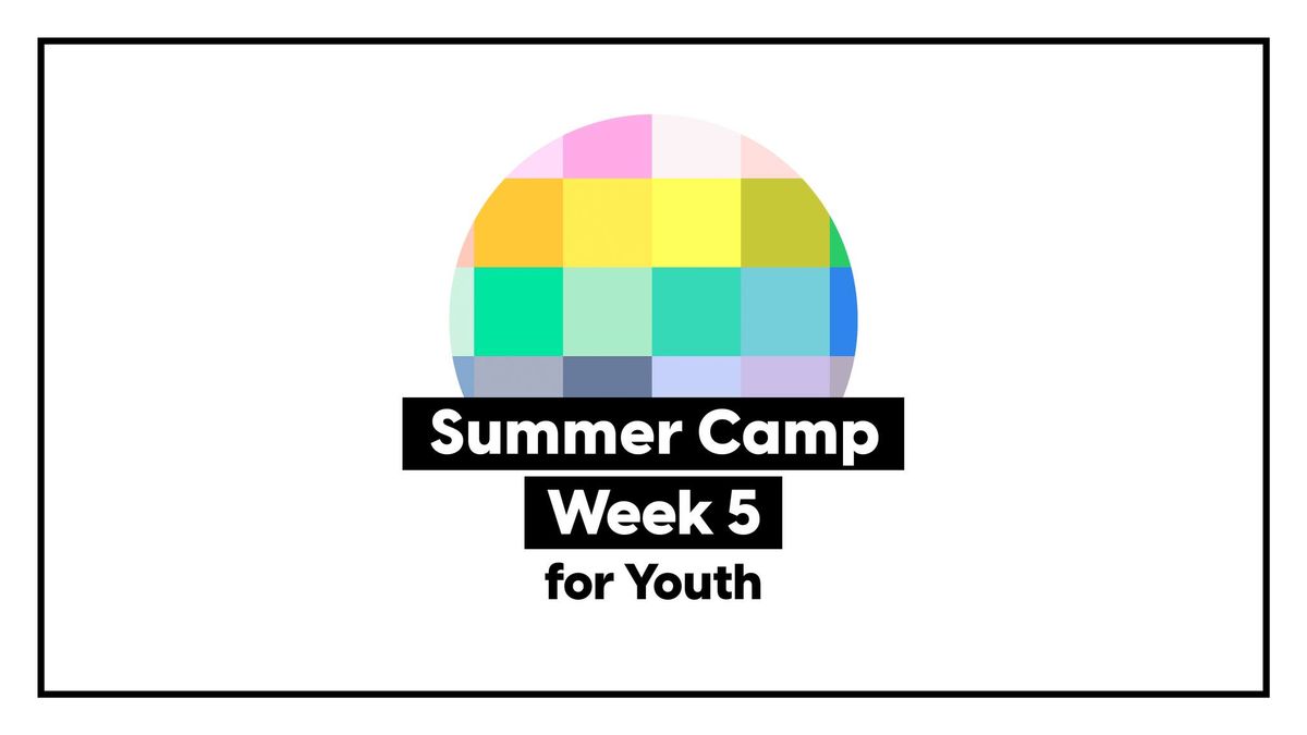 Summer Camp 2024 \u2022 Week 5