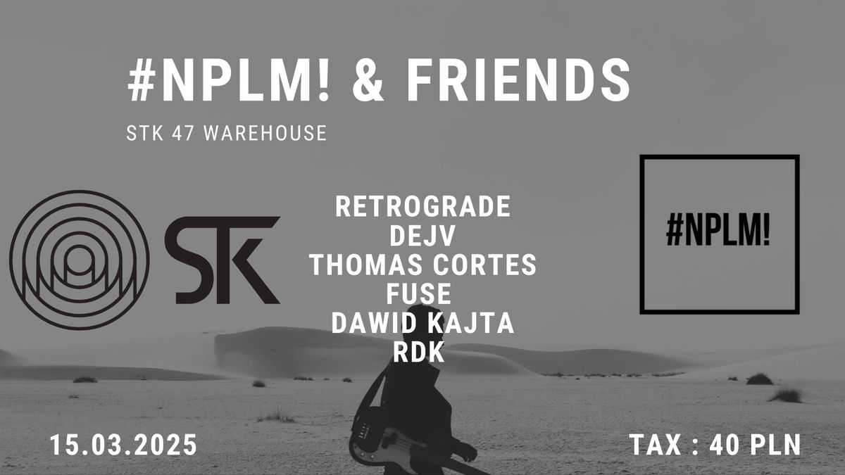 #NPLM! & friends @ STK 47 WAREHOUSE 