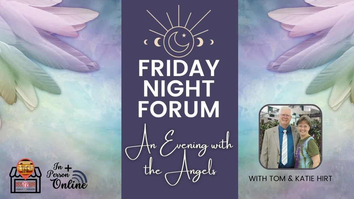 ONLINE AND IN PERSON FRIDAY NIGHT FORUM - An Evening with the Angels