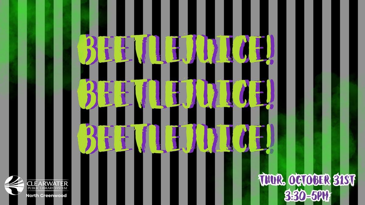 Beetlejuice! Beetlejuice! Beetlejuice!