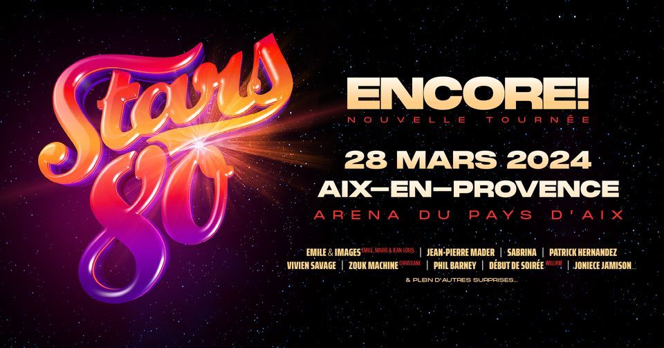 STARS 80 ENCORE ! ARENA DU PAYS DAIX 28 MARS 2024, Arena Du Pays