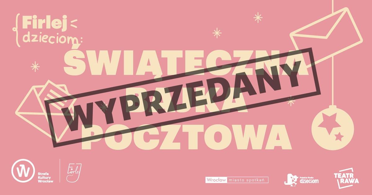  [WYPRZEDANY] FIRLEJ DZIECIOM: spektakl \u201e\u015awi\u0105teczna Bajka pocztowa\u201d