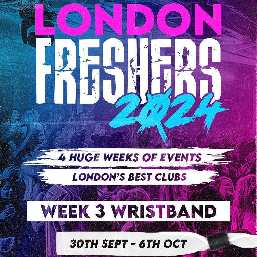 London Freshers 2024 \/\/ Week Three