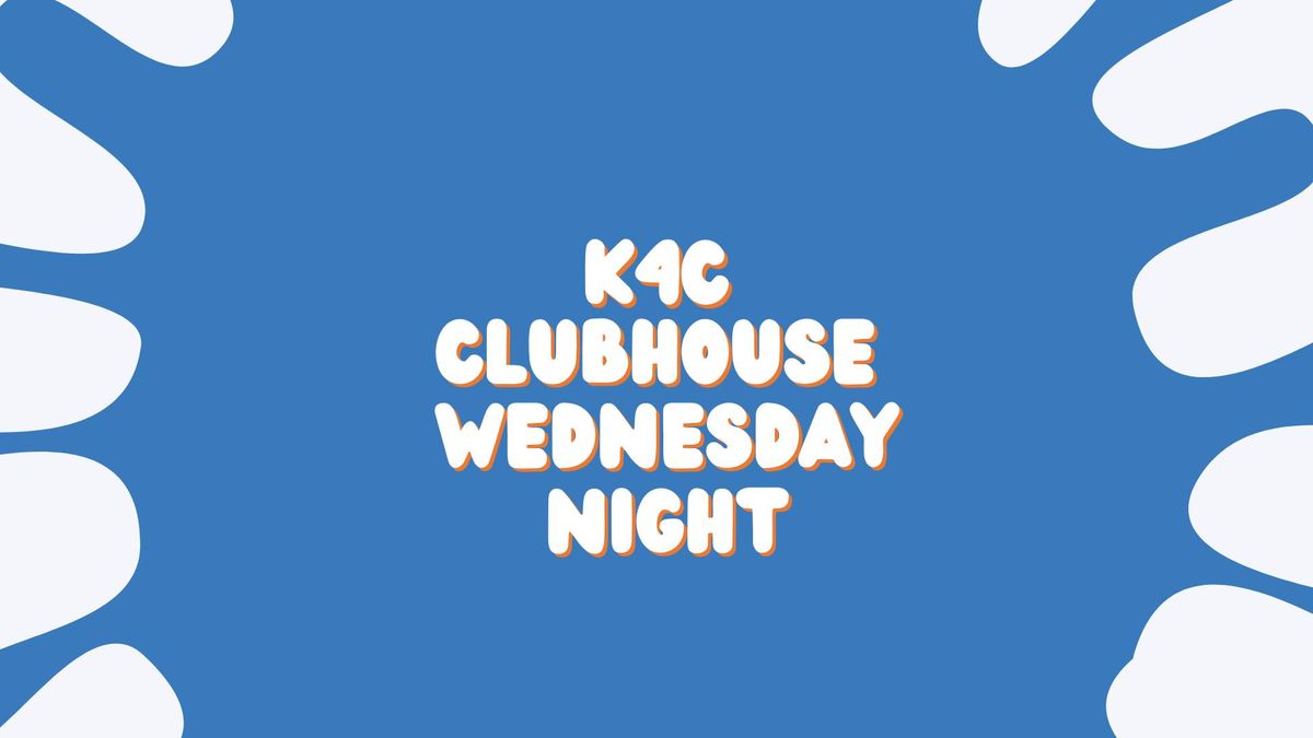 K4C Clubhouse Wednesday Night